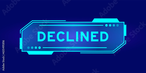 Futuristic hud banner that have word declined on user interface screen on blue background