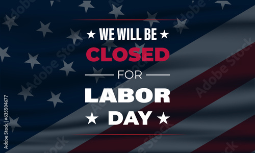 Happy Labor day with we will be closed text background vector illustration 