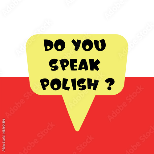 Do you speak polish banner. Yellow speach bubble on background of flag of the Poland. Language learning concept. Vector illustration.