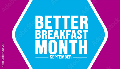 September is Better Breakfast Month background template. Holiday concept. background, banner, placard, card, and poster design template with text inscription and standard color. vector illustration.