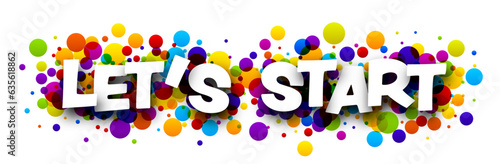 Let's start sign over colorful round dots confetti background.