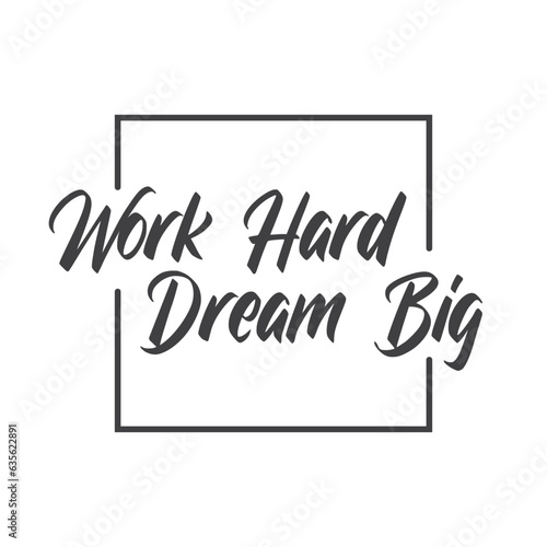 Work hard dream big. Motivational quote lettering design. Positive thinking mentality phrase. Inspirational decorative poster.