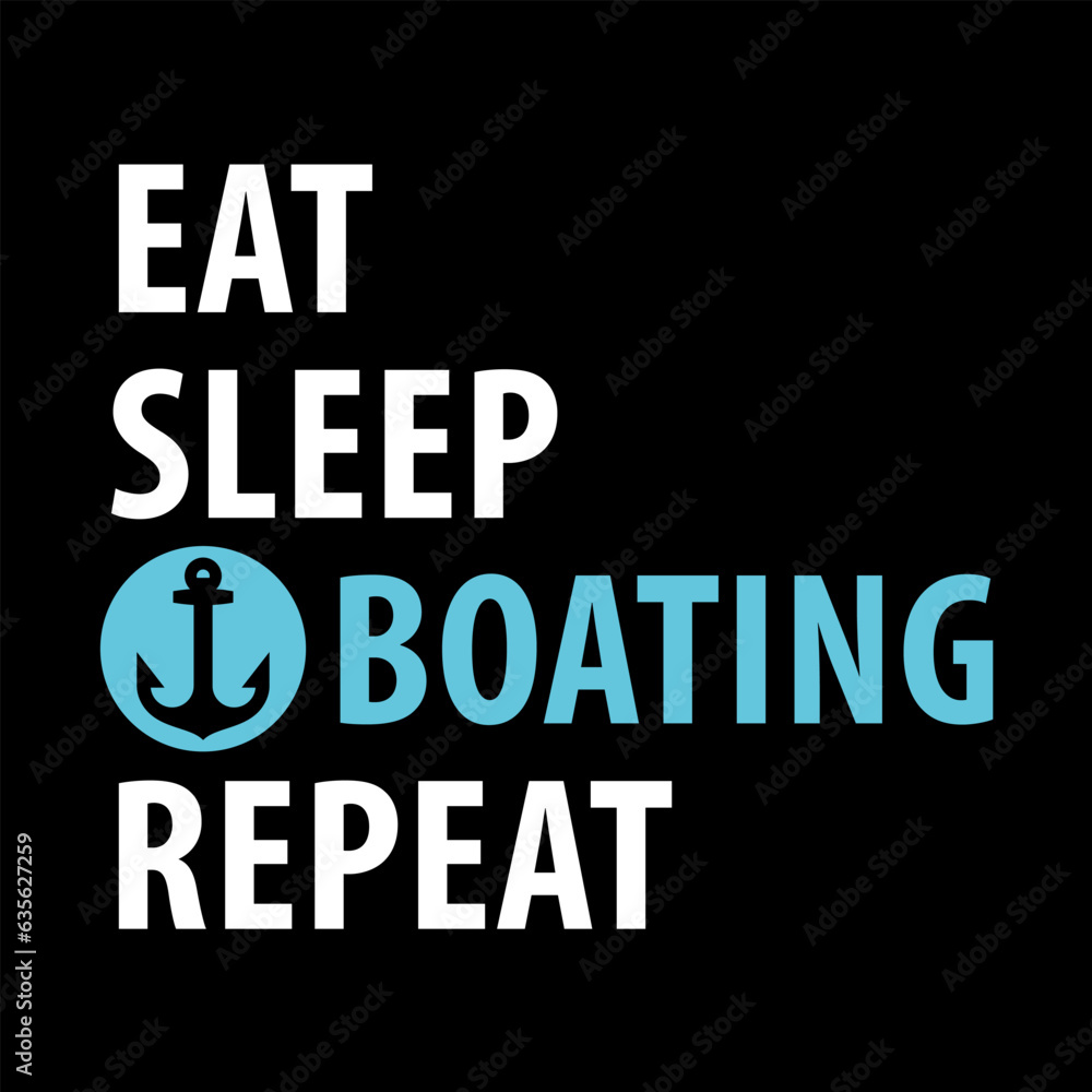Eat, Sleep, Boating, Repeat