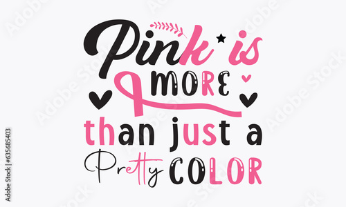 Pink is more than just a pretty color svg,Breast Cancer SVG design,Cancer Awareness,Instant Download, Breast Cancer Ribbon svg, cut files, Cricut, Silhouette, Breast Cancer t shirt design Quote bundle