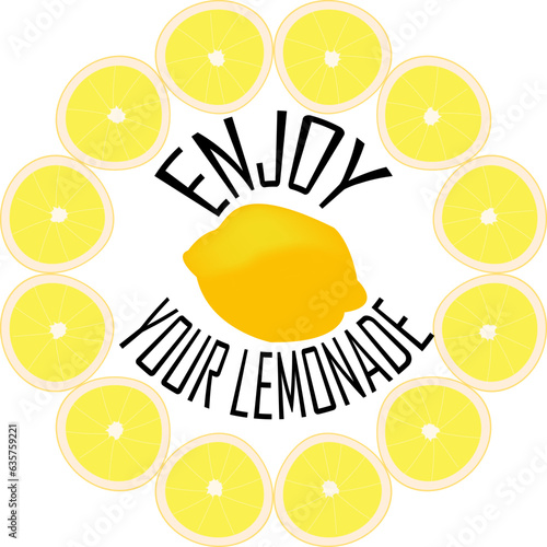 Lemonade label - lettering - Enjoy your lemonade. Lemon in a circle of lemon slices. Vector illustration