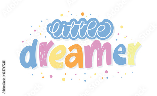 Cute little dreamer - beautiful hand drawn doodle lettering print. T-shirt design, bag print, print clothes. photo