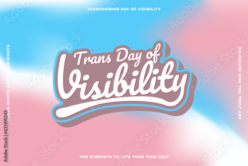 Trans Day of Visibility Typographic Banner. Trans pride flag colored gradient background. Trans rights are human rights. Editable Vector Illustration. EPS 10.

