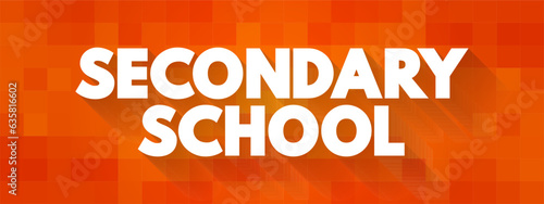 Secondary School follow on from primary schools and prepare for vocational or tertiary education, text concept background