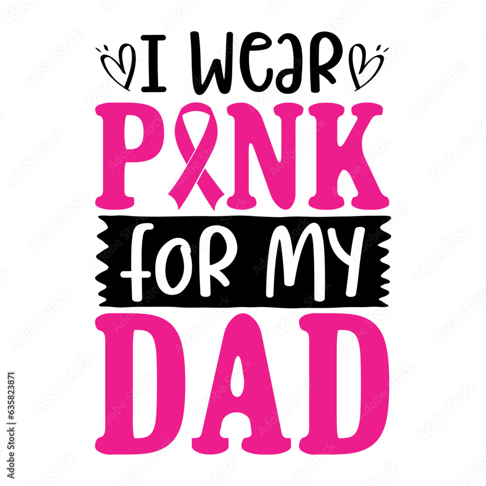 I Wear Pink For My Dad Svg