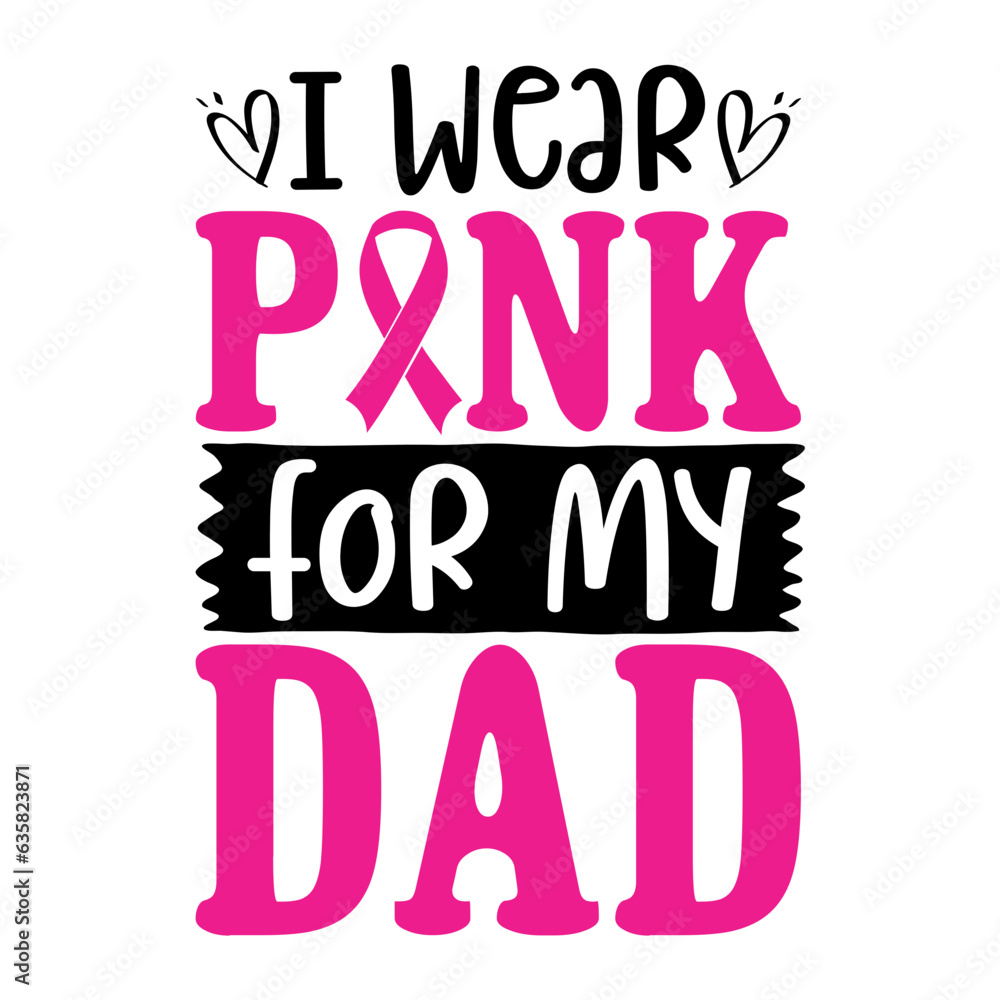 Fototapeta premium I Wear Pink For My Dad Svg