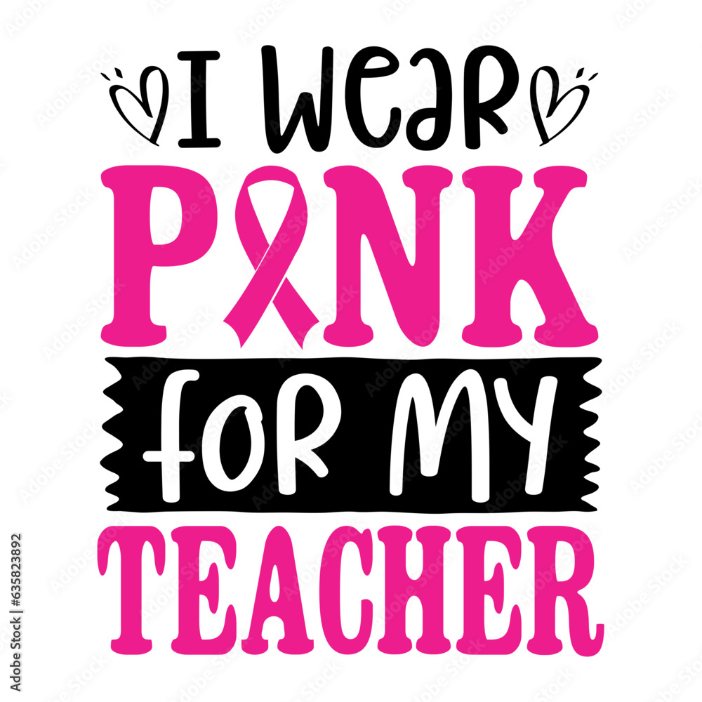 Obraz premium I Wear Pink For My Teacher Svg