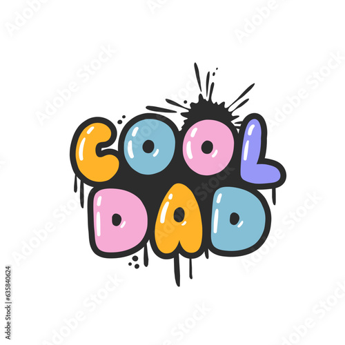 Cool dad. Cartoon slogan sticker in 90s and 00s pink girly style. Cute y2k bubble lettering for tee t shirt and sweatshirt. Urban graffiti with spray grunge effects. Hipster graphic street art