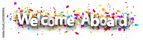 Welcome aboard sign over colorful cut out confetti background.