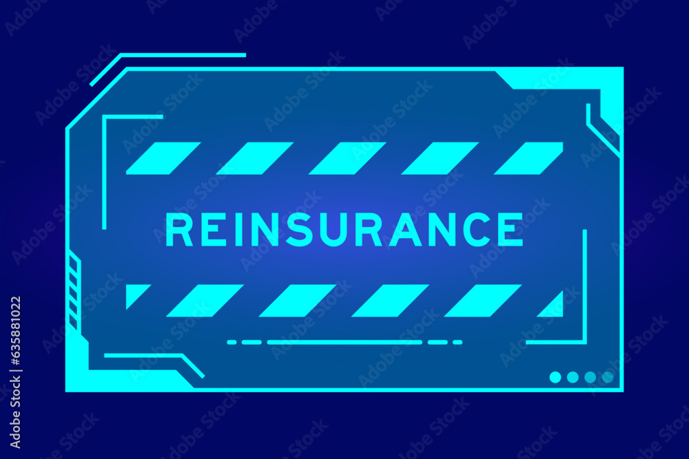 Futuristic hud banner that have word reinsurance on user interface screen on blue background