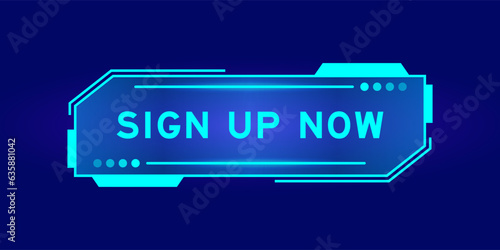 Futuristic hud banner that have word sign up now on user interface screen on blue background