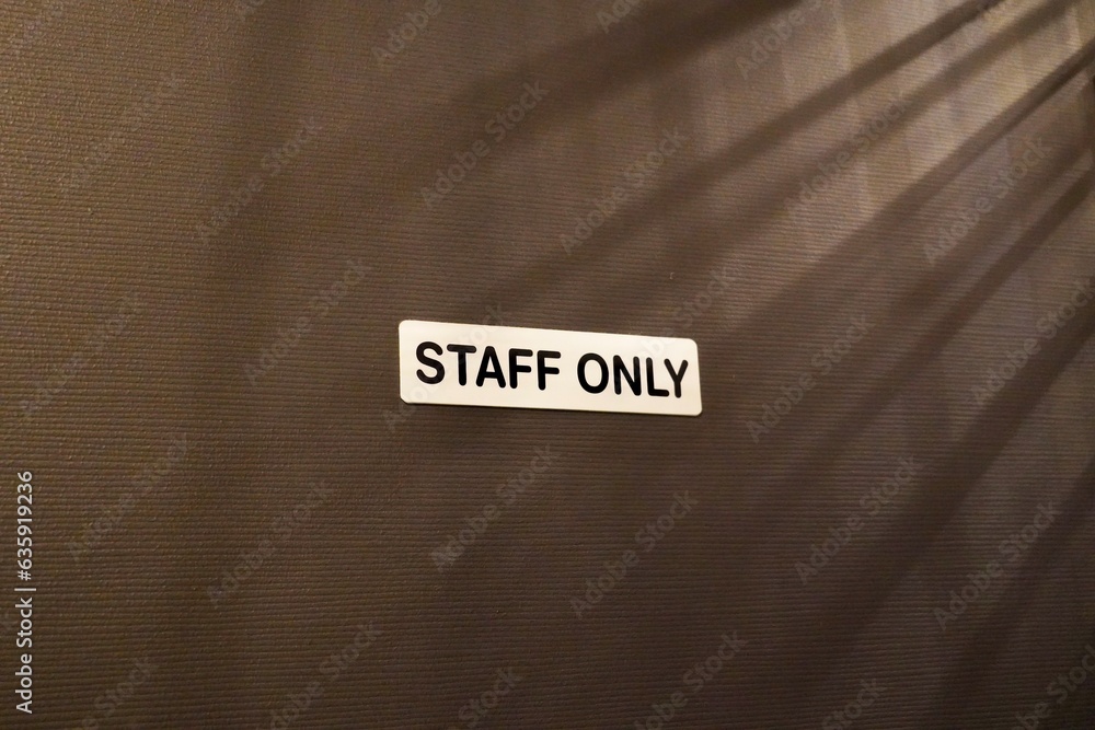 Gate for staff only , Staff only phase in front the door security text staff design, highlight