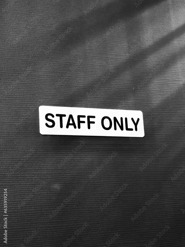 Gate for staff only , Staff only phase in front the door security text staff design, highlight