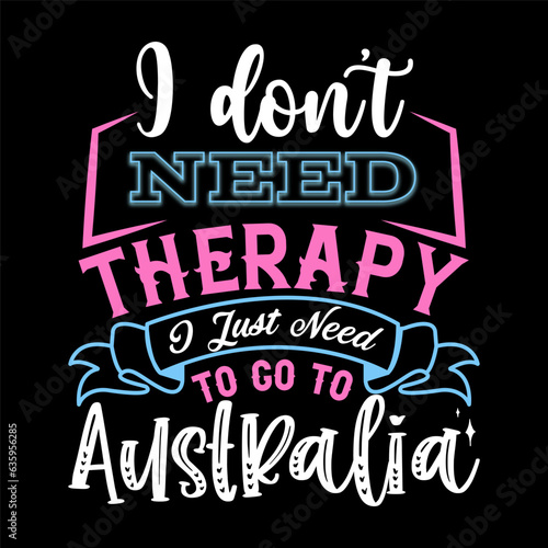 I Don’t Need Therapy I Just Need T-shirt Design