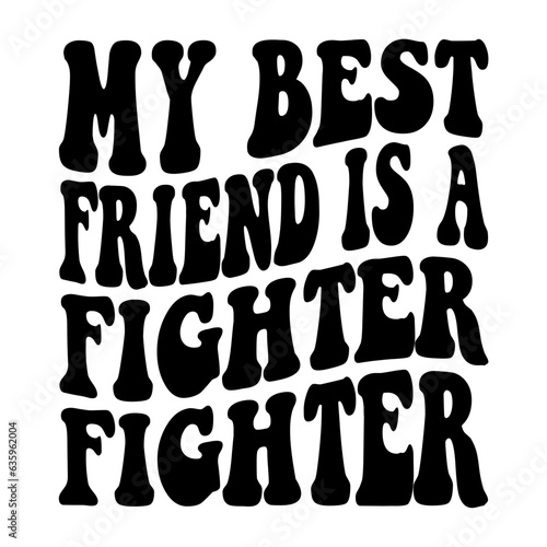 My Best Friend Is A Fighter Svg