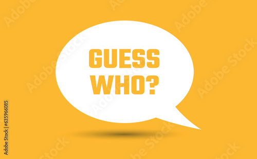 guess who speech bubble vector illustration. Communication speech bubble with guess who text