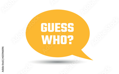 guess who speech bubble vector illustration. Communication speech bubble with guess who text