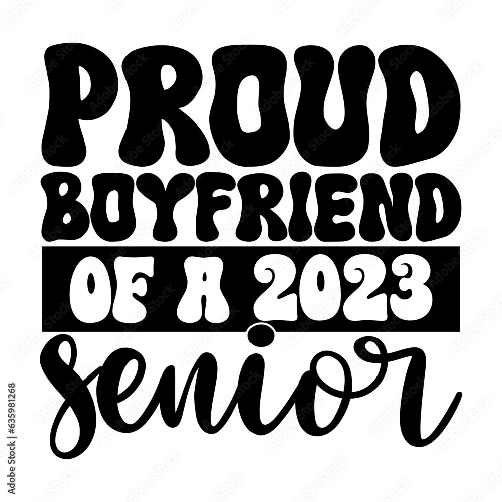 Proud Boyfriend of a 2023 Senior Proud Boyfriend of a 2023 Senior