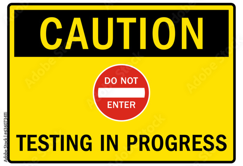 Testing in progress warning sign and labels