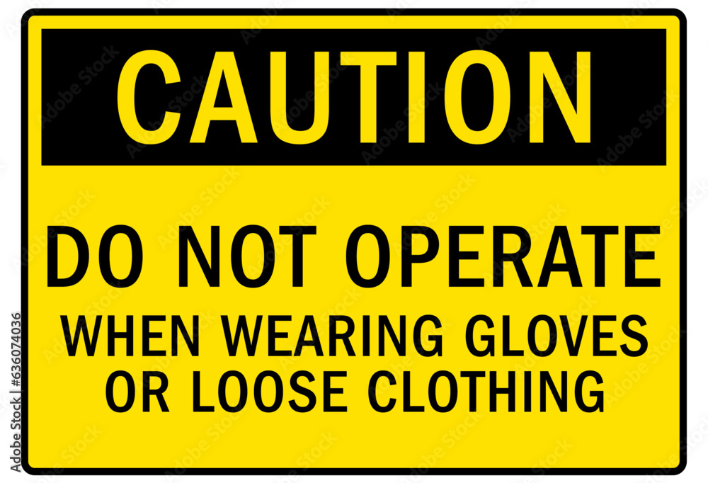 Wear protective gloves sign and labels do not operate when wearing gloves or loose clothing