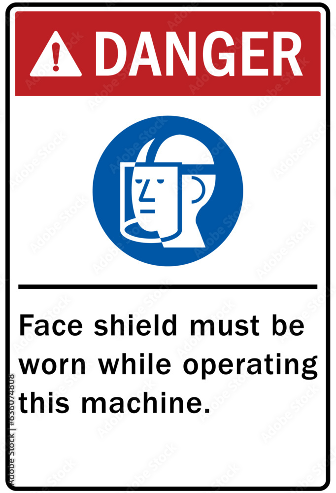 Wear face shield sign and labels face shield must be worn when operating this machine Wear face shield sign and labels face shield must be worn when operating this machine