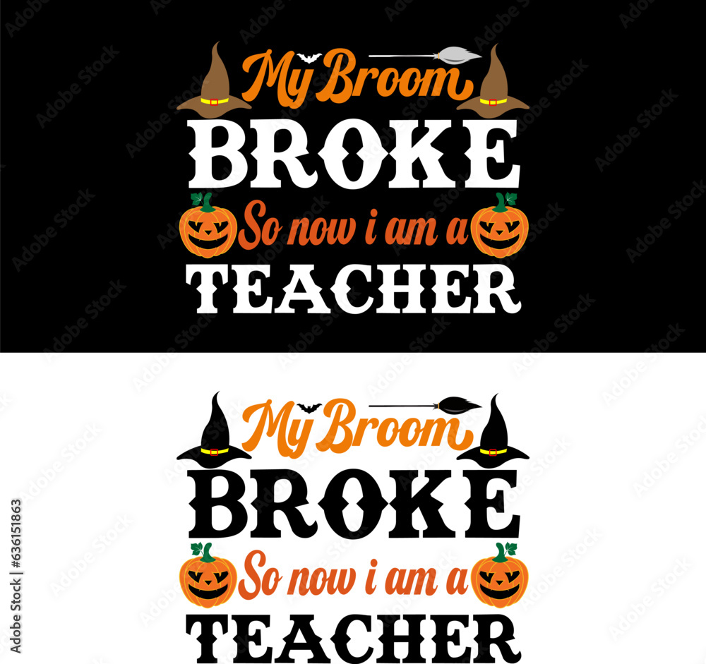 Halloween T-shirt. My broom broke so now i am a teacher.