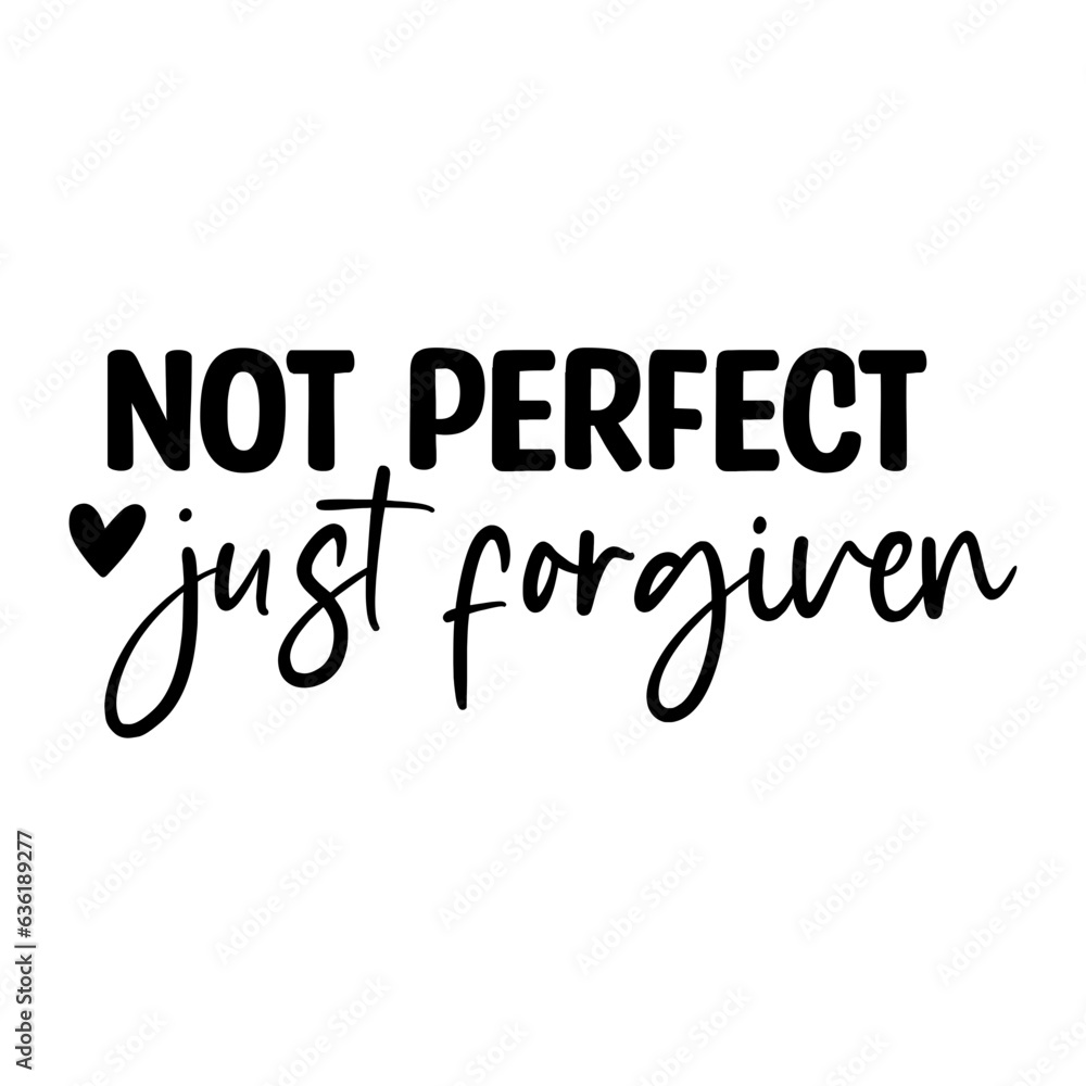 Not Perfect Just Forgiven Not Perfect Just Forgiven