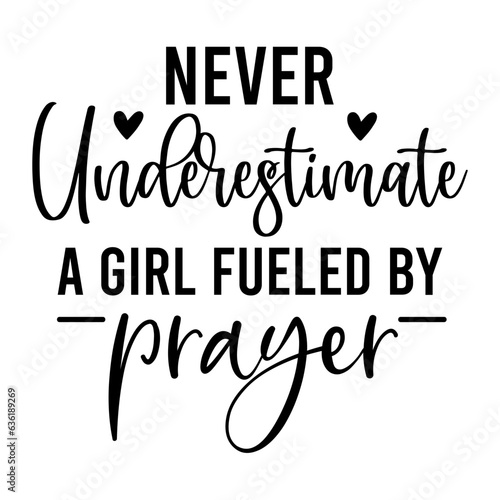 Never Underestimate a Girl Fueled by Prayer