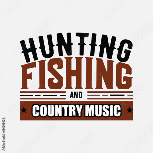 HUNTING FISHING AND COUNTRY MUSIC  CREATIVE FISHING T SHIRT DESIGN