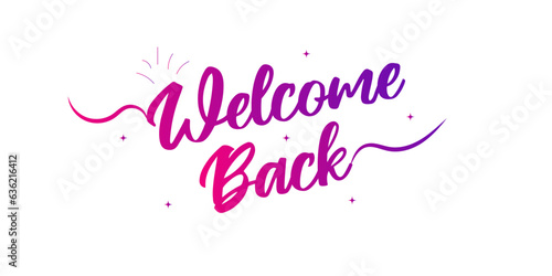 Welcome back sign. Modern calligraphic text for use in greeting card, banner template, postcard. Welcome back hand drawn lettering. photo