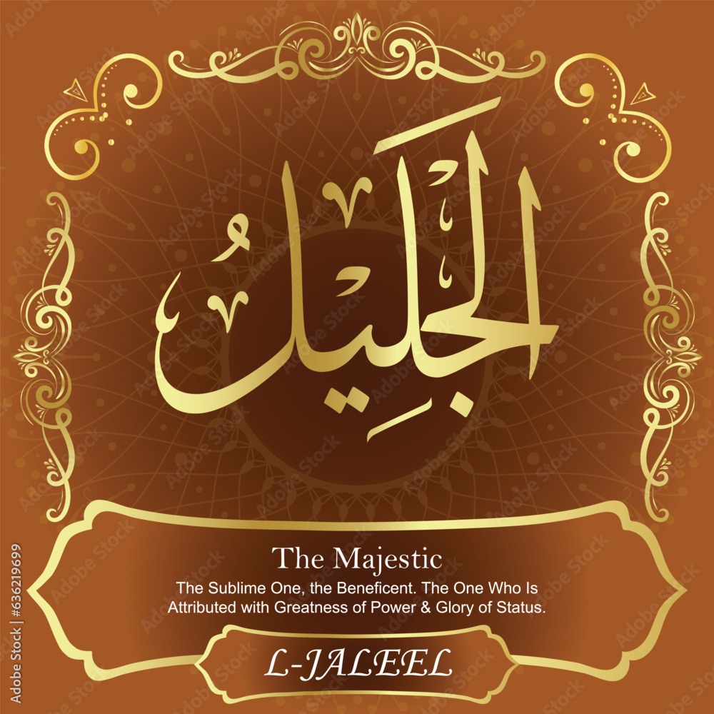 AL-JALEEL. The Majestic. 99 Names of ALLAH. The MOST IMPORTANT THING about our calligraphy is that they are 100% ERROR FREE. All tachkilat and all spelling are 100% correct. أسماء الله الحسنى AL-JALEEL. The Majestic. 99 Names of ALLAH. The MOST IMPORTANT THING about our calligraphy is that they are 100% ERROR FREE. All tachkilat and all spelling are 100% correct. أسماء الله الحسنى