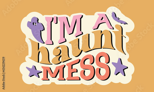 I'm a haunt mess Stickers SVG