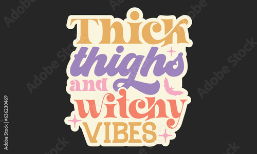 Thick thighs and witchy vibes Stickers SVG