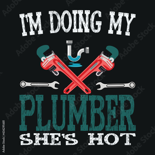 i'doing my plumber she's hot