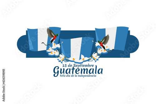 Translation: September 15, Guatemala, Happy Independence day. Happy Independence Day of Guatemala vector illustration. Suitable for greeting card, poster and banner.