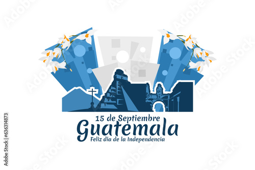 Translation: September 15, Guatemala, Happy Independence day. Happy Independence Day of Guatemala vector illustration. Suitable for greeting card, poster and banner.