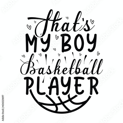 that’s my boy basketball player, Basketball SVG t-shirt design ,basketball T Shirt Design SVG Graphic
 photo