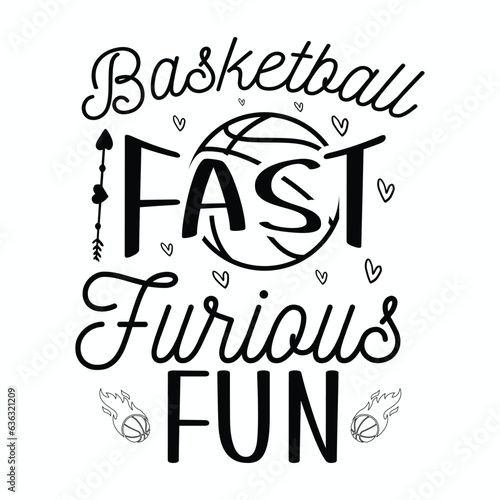 Basketball Fast Furious Fun, Basketball SVG t-shirt design ,basketball T Shirt Design SVG Graphic photo