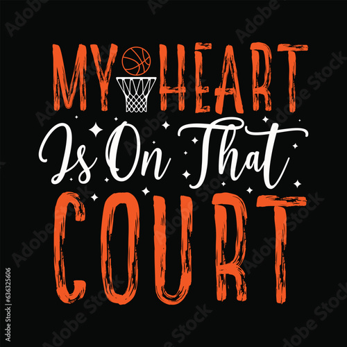 my heart is on that court ,Basketball SVG t-shirt design ,basketball T Shirt Design SVG Graphic 