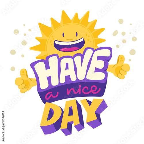 Have A Nice Day. Cartoon character and greeting text. Hand drawn lettering and smiling sun wishes you a good day. Vector color illustration. Retro style
