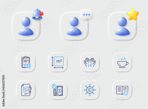 Agreement document, Accounting checklist and Coffee cup line icons. Placeholder with 3d star, reminder bell, chat. Pack of Safe water, Square area, Copywriting network icon. Vector