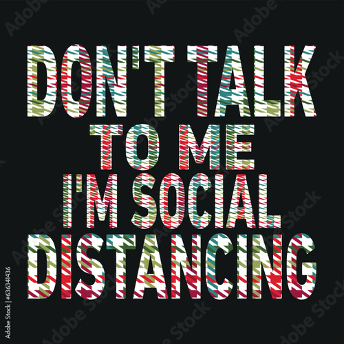 don't talk to me i'm social distancing