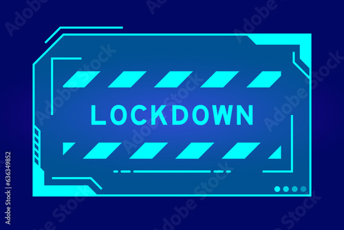 Futuristic hud banner that have word lockdown on user interface screen on blue background