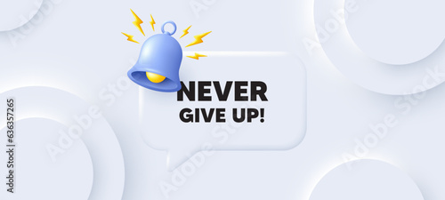 Never give up motivation quote. Neumorphic background with chat speech bubble. Motivational slogan. Inspiration message. Never give up speech message. Banner with bell. Vector