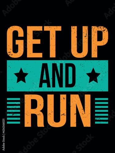 Get up and run Typography T shirt Design