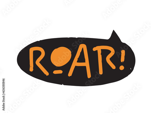 ROAR text. Vector word Roar dino sound. Roar Speech bubble logo. Printable graphic tee. Hand drawn quote. Doodle phrase. Vector illustration for print on shirt, card, poster. Barking. Angry soundv photo